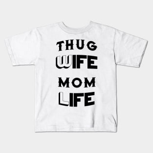 Thug Wife Mom Life Mother's Day Gifts Kids T-Shirt